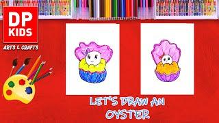 Let's draw an Oyster | DP KIDS | ARTS | ENGLISH | 630