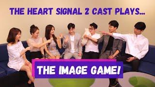 THE HEART SIGNAL 2 CAST PLAYS THE "IMAGE GAME" [DRAMAFEVER MAY, 2018]