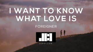 Foreigner - I Want To Know What Love Is (Lyrics) 