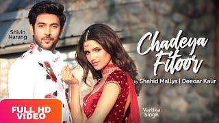 Chadeya Fitoor | Shahid Mallya | Deedar Kaur | Shivin Narang | Vartika Singh | Latest Song |