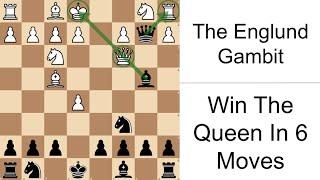 How To Win In 6 MOVES!? The Englund Gambit