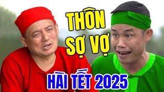 Cười Đau Ruột Với Hài Tết Mới Nhất 2025 | THÔN SỢ VỢ | Hài Tết Hay Nhất 2025 Chiến Thắng, Hiệp Gà