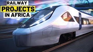 10 Fast Modern Railway Development Projects In Africa