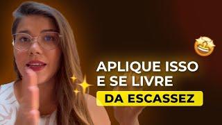 Como se livrar do pensamento da escassez?