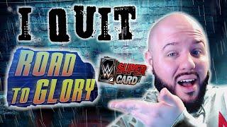 I QUIT ROAD TO GLORY....Noology WWE SuperCard SEASON 7!