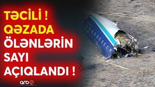 SON DƏQİQƏ! Təyyarə qəzasında ÖLƏNLƏRİN SAYI AÇIQLANDI - 38 NƏFƏR HƏYATINI İTİRİB - CANLI