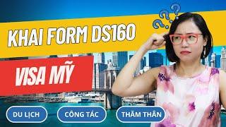 Hướng dẫn chi tiết khai visa Mỹ (DS 160) du lịch - thăm thân - công tác - diện B1/B2