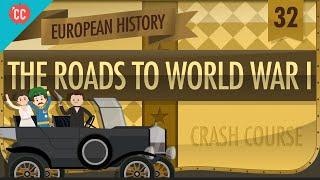 The Roads to World War I: Crash Course European History #32