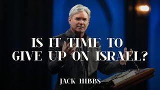 Is It Time to Give Up on Israel? (Romans 11:1-6)