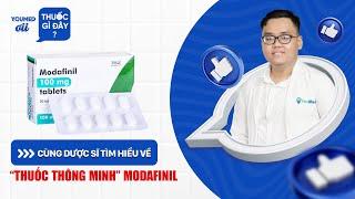 Tìm hiểu về "thuốc thông minh" Modafinil - DS. Nguyễn Đắc Nhân l YouMed ơi, thuốc gì đây? EP 28