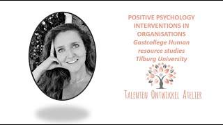 Gastcollege Tilburg University: Positive Psychology Interventions in Organisations