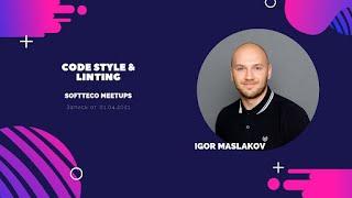 SoftTeco Frontend Talks. Code style & linting. Igor Maslakoff