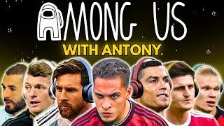 Messi & Ronaldo play AMONG US with Antony!