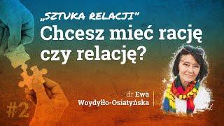 Chcesz mieć rację czy relację? - dr Ewa Woydyłło-Osiatyńska