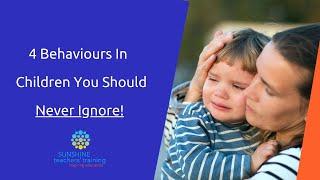 4 Behaviours in Children You should Never Ignore