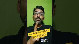 How to Utilise 4 Months For GATE 2024 | Know Month-wise GATE Preparation Strategy | BYJU’S GATE