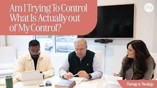 Am I Trying To Control What Is Actually out of My Control?