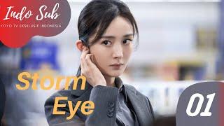 [Indo Sub] Storm Eye 01 | 暴风眼 01 | Yang Mi, Vin Zhang