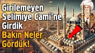 Selimiye Camii'nin Gizemli Tarihi Ve İnanılmaz Sırları