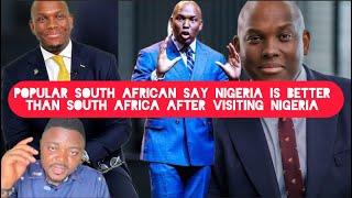 Popular South African Says Why Nigeria is Better than South Africa After Visiting Nigeria