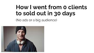 How I went from 0 clients to sold out in 30 days