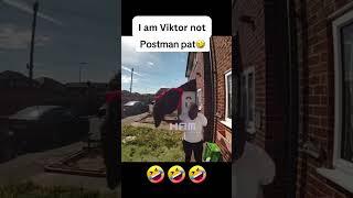 I am Viktor not Postman Pat!!