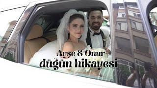 Ayşe & Onur //  Düğün Hikayesi