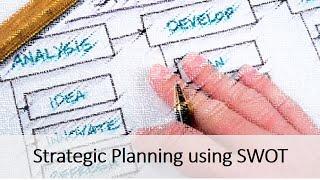 Strategic Planning and SWOT Analysis