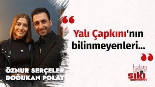 Öznur Serçeler & Doğukan Polat: Ahlaksız teklifler geliyor I Sıkı Muhabbet