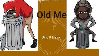 OLD Me   (Awo Dino Ft Efeso)