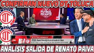 DE ULTIMA HORA! TOLUCA ANUNCIA SALIDA DE RENATOA PAIVA! FILTRAN EN ESPN NECOCIACIONES CON MUEVO DT