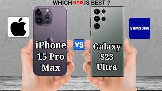 iPhone 15 Pro Max vs Samsung Galaxy S23 Ultra – Full Phone Comparison