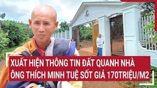 Xuất hiện thông tin giá đất quanh nhà ông Thích Minh Tuệ 170triệu/m2 tăng gấp 4 lần