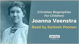 (Christian Biographies for Children) Joanna Veenstra read by Santosh Poonen