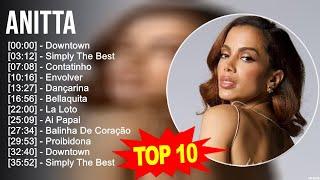 Anitta 2023 MIX ~ Top 10 Best Songs ~ Greatest Hits ~ Full Album