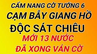 Cờ tướng hay - Cạm bẫy cờ tướng giang hồ Độc Sát Chiêu 13 nước đã xong ván cờ.