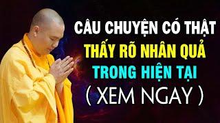 Câu chuyện có thật thấy rõ Nhân Quả trong hiện tại -  Thầy Thích Đạo Thịnh