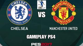 PES 2017 GAMEPLAY PS4 ( CHELSEA VS MANCHESTER UNITED ) PREMIER LEAGUE | بيس 2017