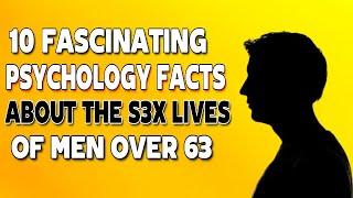 10 Fascinating Psychology Facts about the Sex Lives of Men over 63 | Older Men's Sexuality