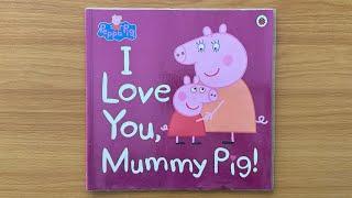 I Love You, Mummy Pig! A Read Aloud Peppa Pig Book for Children and Toddlers