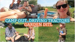 CAMP OUTS, DRIVING TRACTORS... A GARDEN HOME DAY! || DITL MUM OF 3