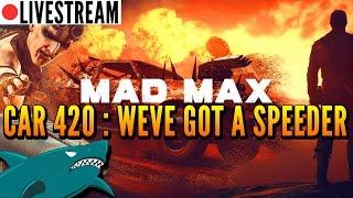 Mad Max - Catching speeders, and murdering them.  (Livestream)