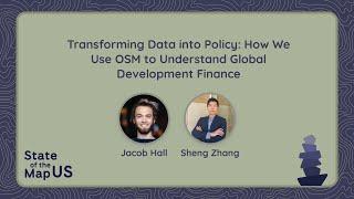 How We Use OpenStreetMap to Understand Global Development Finance – Sheng Zhang & Jacob Hall