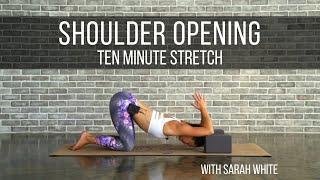 Shoulder Opening - A Ten Minute Stretch | Yoga With Sarah White