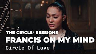 Francis On My Mind - Circle of Love (Live) | The Circle° Sessions