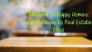 Welcome to Happy Homes: Your Gateway to Real Estate Bliss!