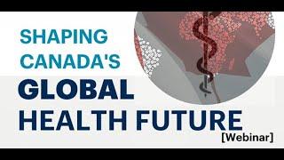 Shaping Canada’s Global Health Future