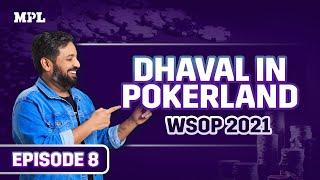 Dhaval in Pokerland Episode 8 | WSOP 2021 | MPL Poker