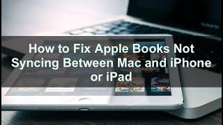 Apple Books Not Syncing Between maOS and iOS, how to fix?