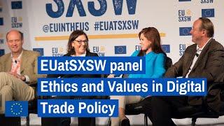 EUatSXSW Panel | Ethics and Values in Digital Trade Policy